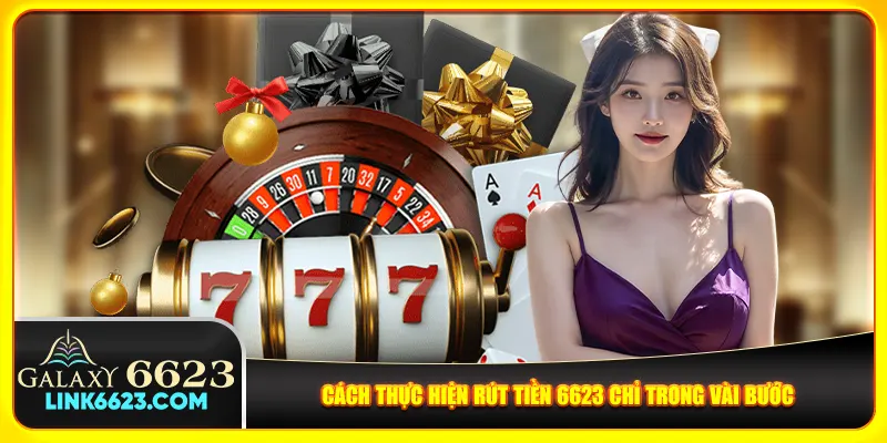 Cách thực hiện rút tiền 6623 chỉ trong vài bước Cách thực hiện rút tiền 6623 chỉ trong vài bước