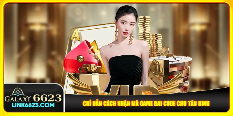 Chỉ dẫn cách nhận mã game bai code cho tân binh Chỉ dẫn cách nhận mã game bai code cho tân binh