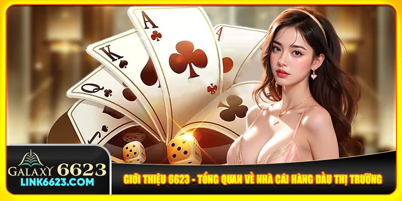 Giới thiệu 6623 - Tổng quan về nhà cái hàng đầu thị trường Giới thiệu 6623 - Tổng quan về nhà cái hàng đầu thị trường