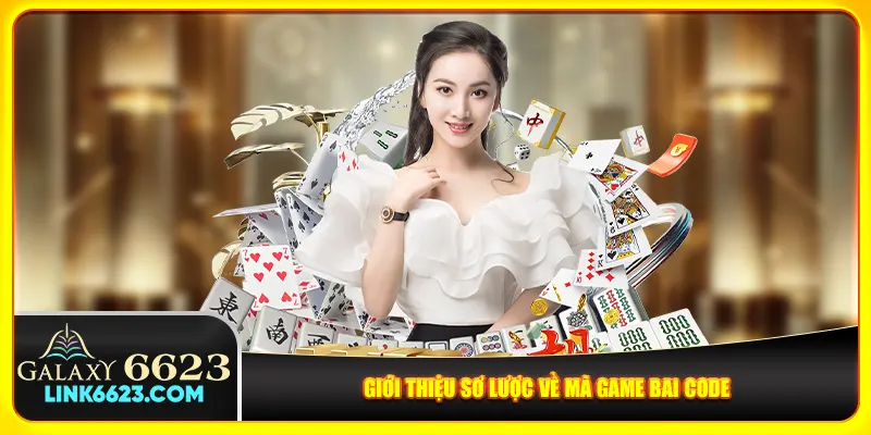 Giới thiệu sơ lược về mã game bai code Giới thiệu sơ lược về mã game bai code