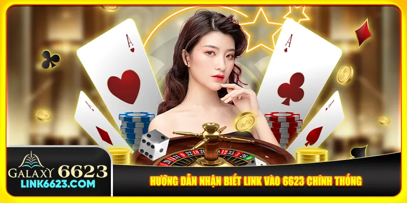 Hướng dẫn nhận biết link vào 6623 chính thống Hướng dẫn nhận biết link vào 6623 chính thống