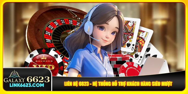 Liên hệ 6623 - hệ thống hỗ trợ khách hàng siêu mượt Liên hệ 6623 - hệ thống hỗ trợ khách hàng siêu mượt