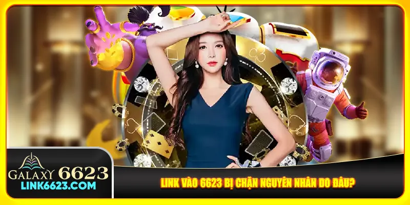 Link vào 6623 bị chặn nguyên nhân do đâu? Link vào 6623 bị chặn nguyên nhân do đâu?