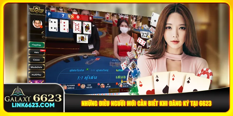 Những điều người mới cần biết khi đăng ký tại 6623 Những điều người mới cần biết khi đăng ký tại 6623