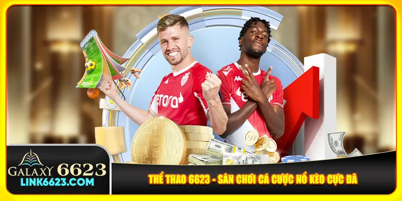 Thể thao 6623 - Sân chơi cá cược nổ kèo cực đã Thể thao 6623 - Sân chơi cá cược nổ kèo cực đã