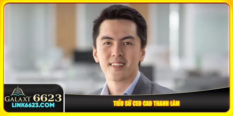 Tiểu sử CEO Cao Thanh Lâm