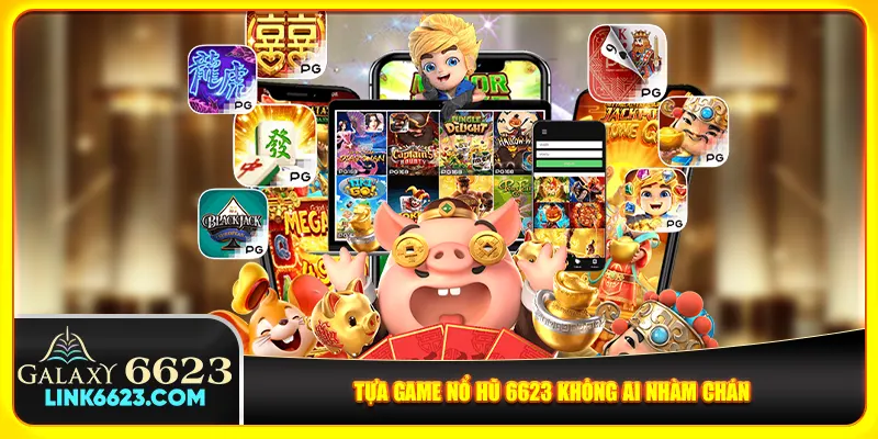 Tựa game nổ hũ 6623 không ai nhàm chán Tựa game nổ hũ 6623 không ai nhàm chán