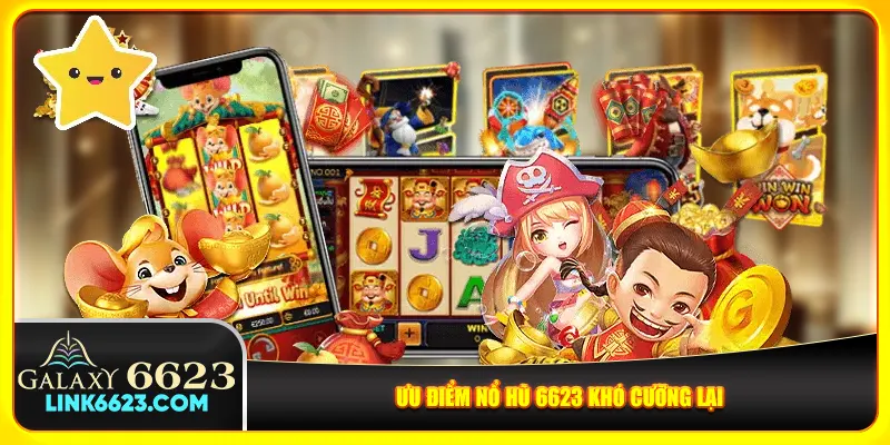 Ưu điểm nổ hũ 6623 khó cưỡng lại Ưu điểm nổ hũ 6623 khó cưỡng lại