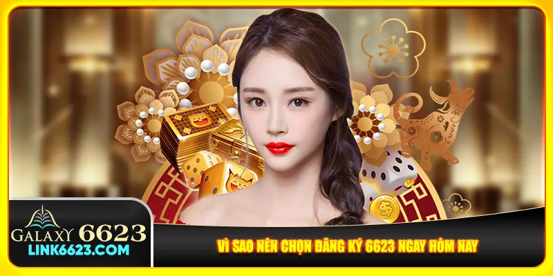 Vì sao nên chọn đăng ký 6623 ngay hôm nay Vì sao nên chọn đăng ký 6623 ngay hôm nay